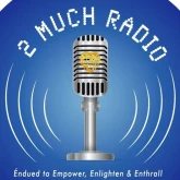 2 Much Radio