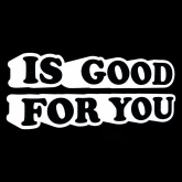 Is Good For You (Триест)